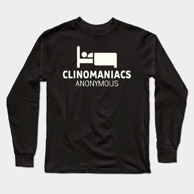 Clinomania - Clinomaniacs Anonymous Long Sleeve T-Shirt by VinagreShop